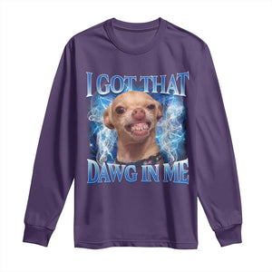 I Got That Dawg in Me Chihuahua Long Sleeve Shirt Funny Ironic Meme Viral Quote TS10 Purple Print Your Wear