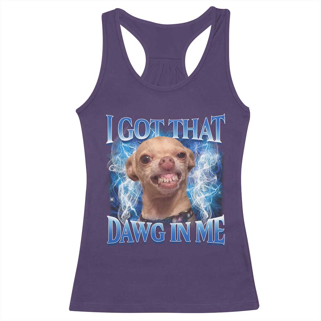 I Got That Dawg in Me Chihuahua Racerback Tank Top Funny Ironic Meme Viral Quote TS10 Purple Print Your Wear