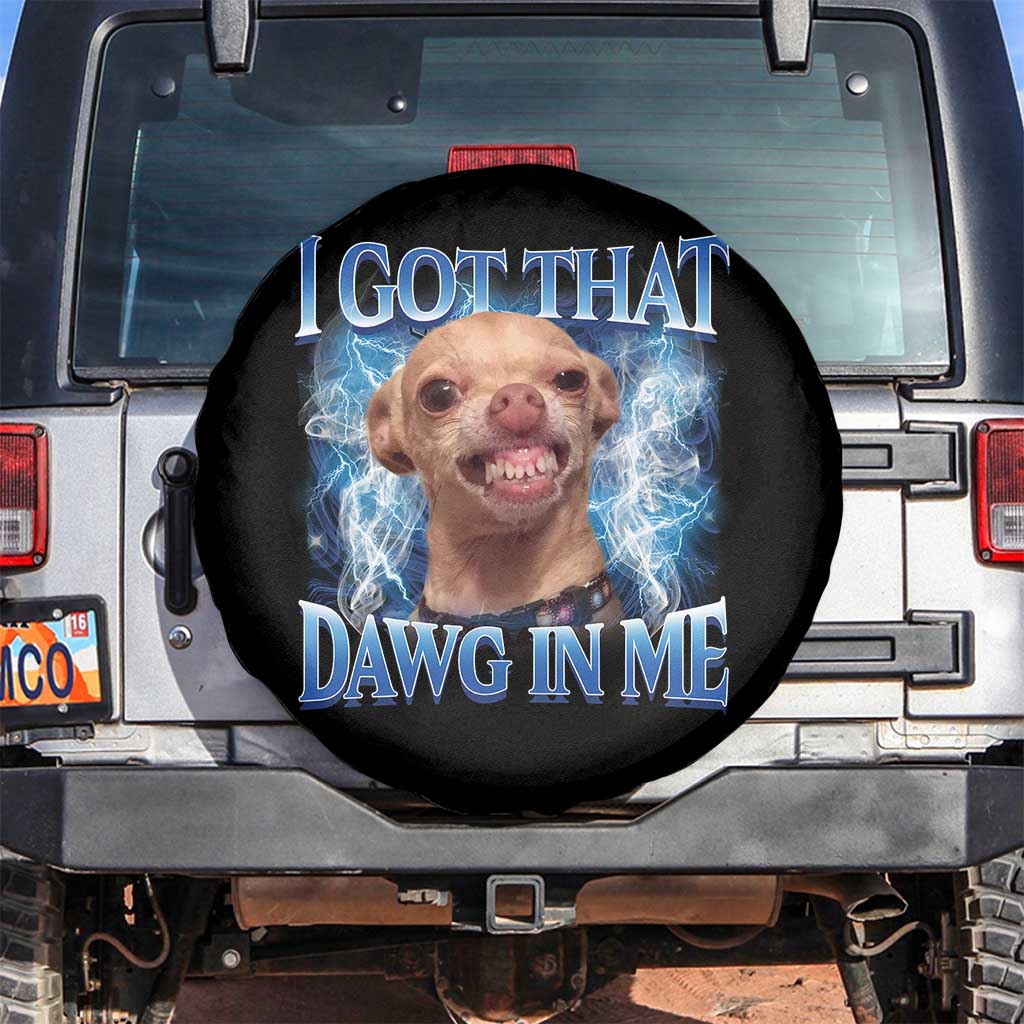 I Got That Dawg in Me Chihuahua Spare Tire Cover Funny Ironic Meme Viral Quote TS10 No hole Black Print Your Wear