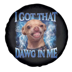 I Got That Dawg in Me Chihuahua Spare Tire Cover Funny Ironic Meme Viral Quote TS10 Print Your Wear