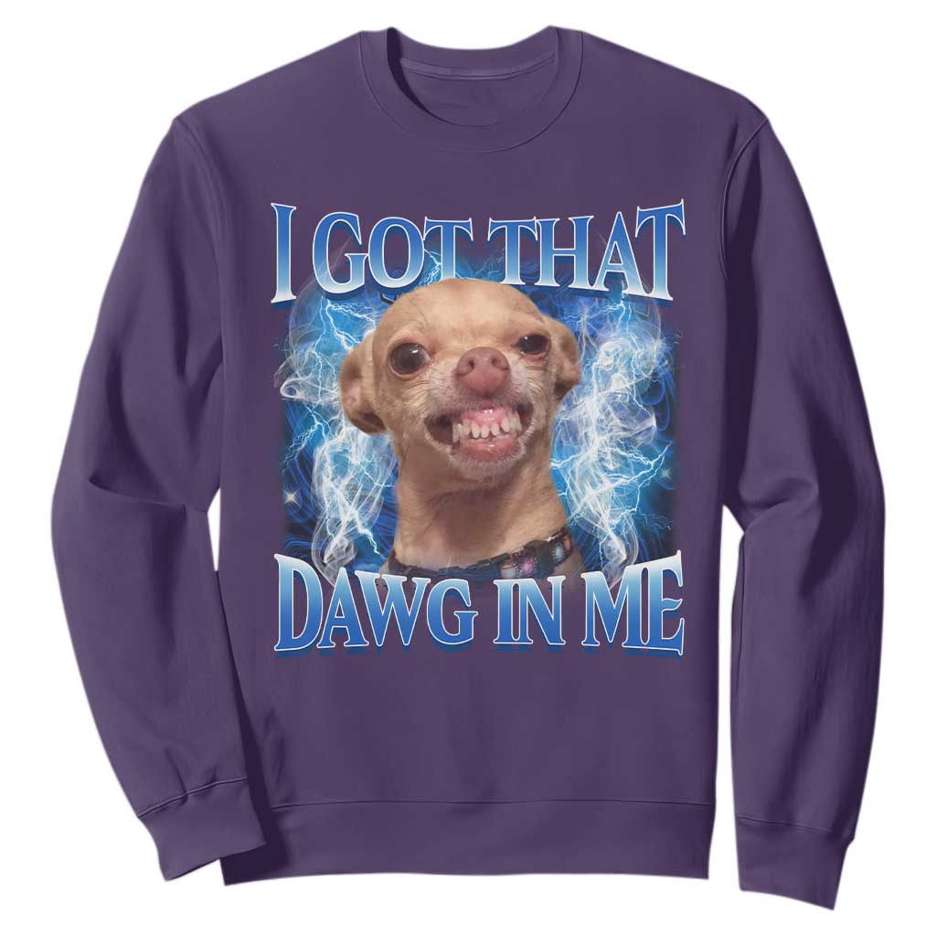 I Got That Dawg in Me Chihuahua Sweatshirt Funny Ironic Meme Viral Quote TS10 Purple Print Your Wear