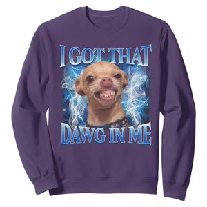 I Got That Dawg in Me Chihuahua Sweatshirt Funny Ironic Meme Viral Quote TS10 Purple Print Your Wear