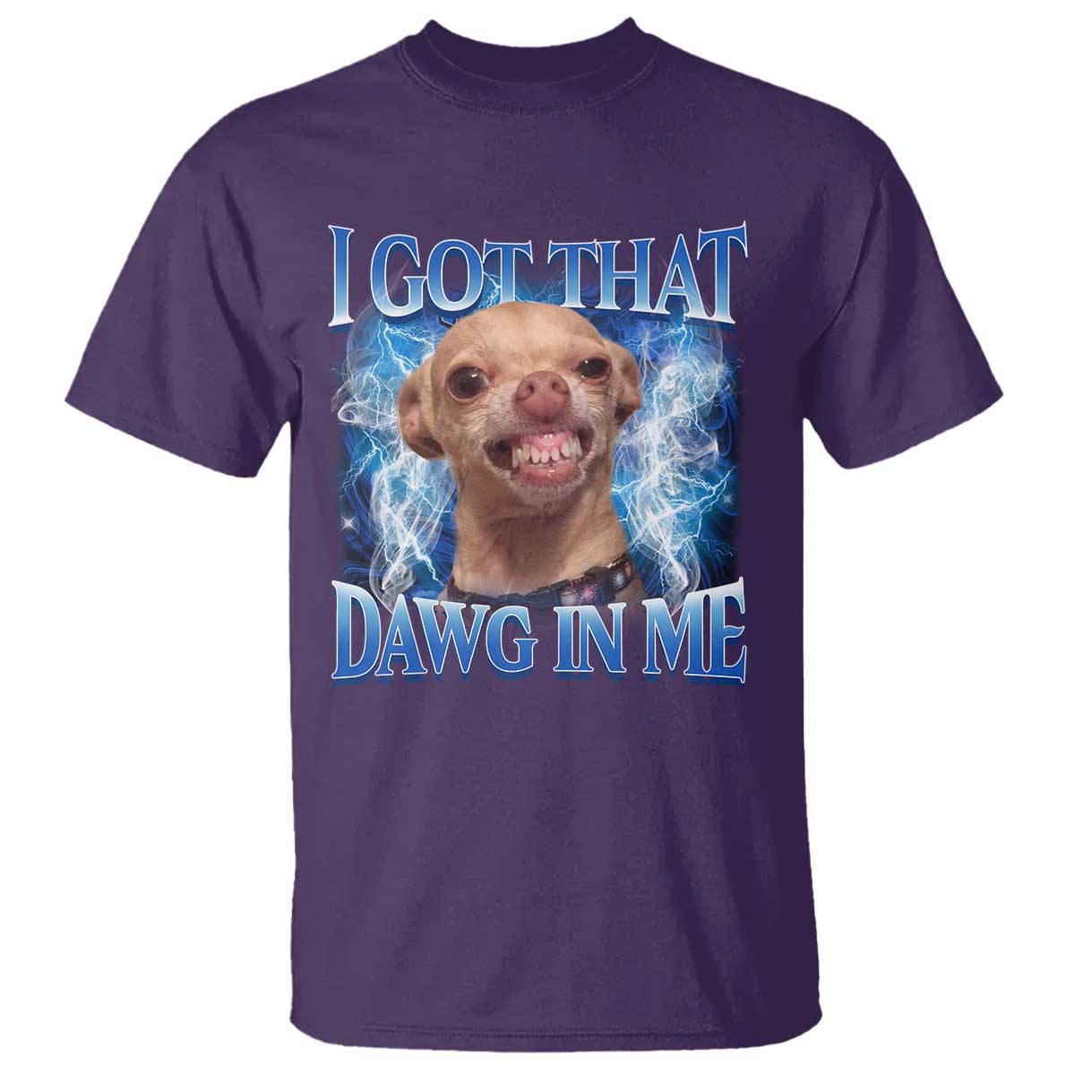 I Got That Dawg in Me Chihuahua T Shirt Funny Ironic Meme Viral Quote TS10 Purple Print Your Wear