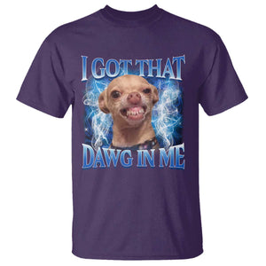 I Got That Dawg in Me Chihuahua T Shirt Funny Ironic Meme Viral Quote TS10 Purple Print Your Wear