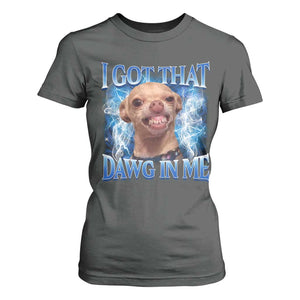 I Got That Dawg in Me Chihuahua T Shirt For Women Funny Ironic Meme Viral Quote TS10 Dark Heather Print Your Wear