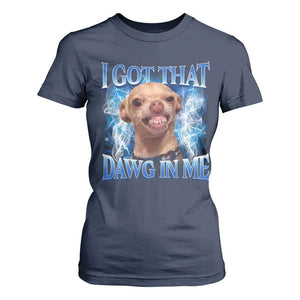 I Got That Dawg in Me Chihuahua T Shirt For Women Funny Ironic Meme Viral Quote TS10 Navy Print Your Wear