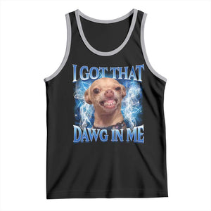 I Got That Dawg in Me Chihuahua Tank Top Funny Ironic Meme Viral Quote TS10 Black Athletic Heather Print Your Wear