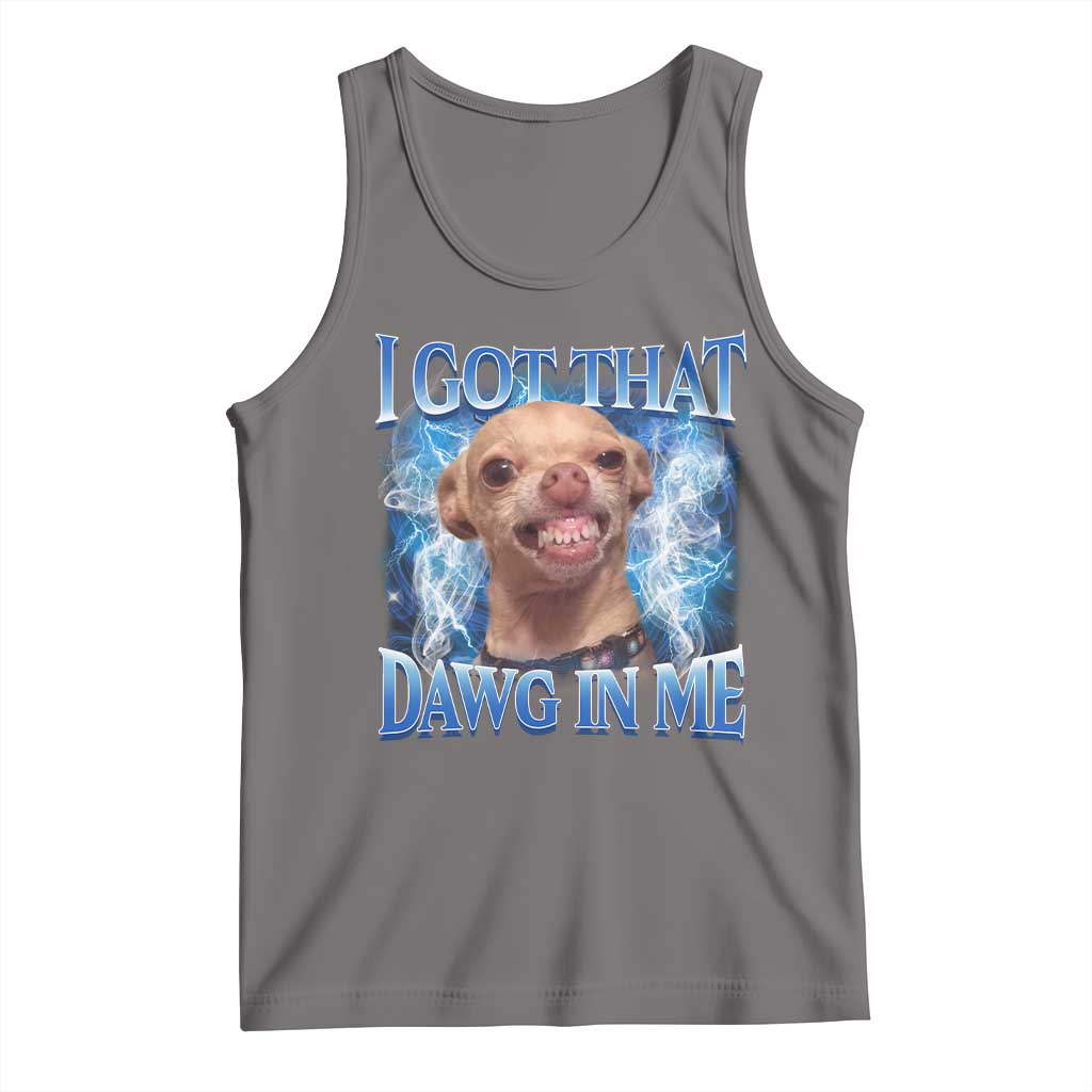 I Got That Dawg in Me Chihuahua Tank Top Funny Ironic Meme Viral Quote TS10 Deep Heather Print Your Wear