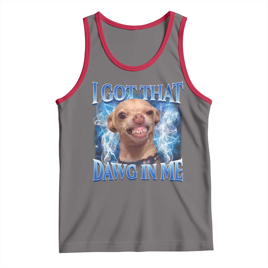 I Got That Dawg in Me Chihuahua Tank Top Funny Ironic Meme Viral Quote TS10 Deep Heather Red Print Your Wear