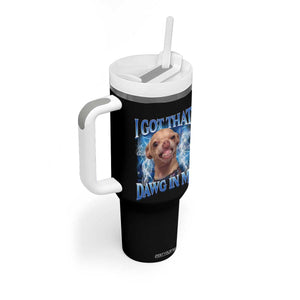 I Got That Dawg in Me Chihuahua Tumbler With Handle Funny Ironic Meme Viral Quote TS10 Print Your Wear