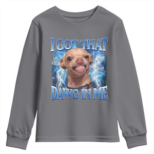 I Got That Dawg in Me Chihuahua Youth Sweatshirt Funny Ironic Meme Viral Quote TS10 Charcoal Print Your Wear