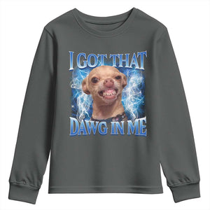 I Got That Dawg in Me Chihuahua Youth Sweatshirt Funny Ironic Meme Viral Quote TS10 Dark Heather Print Your Wear