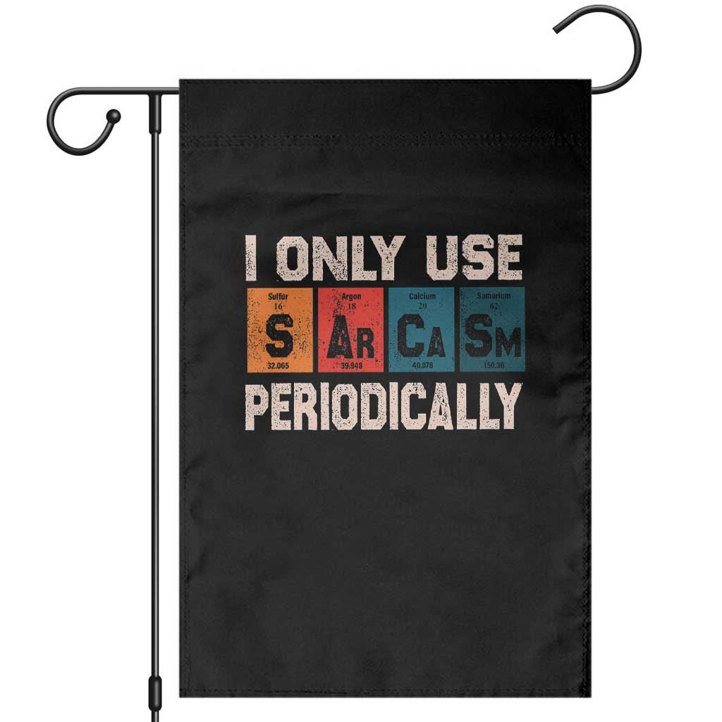 Sarcasm Periodic Table Garden Flag Element Weird Science Joke Gift TS10 Black Print Your Wear