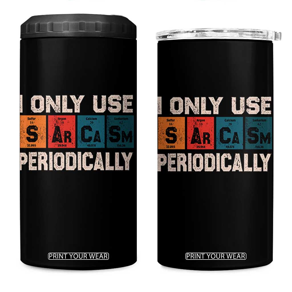 Sarcasm Periodic Table 4 in 1 Can Cooler Tumbler Element Weird Science Joke Gift TS10 One Size: 16 oz Black Print Your Wear