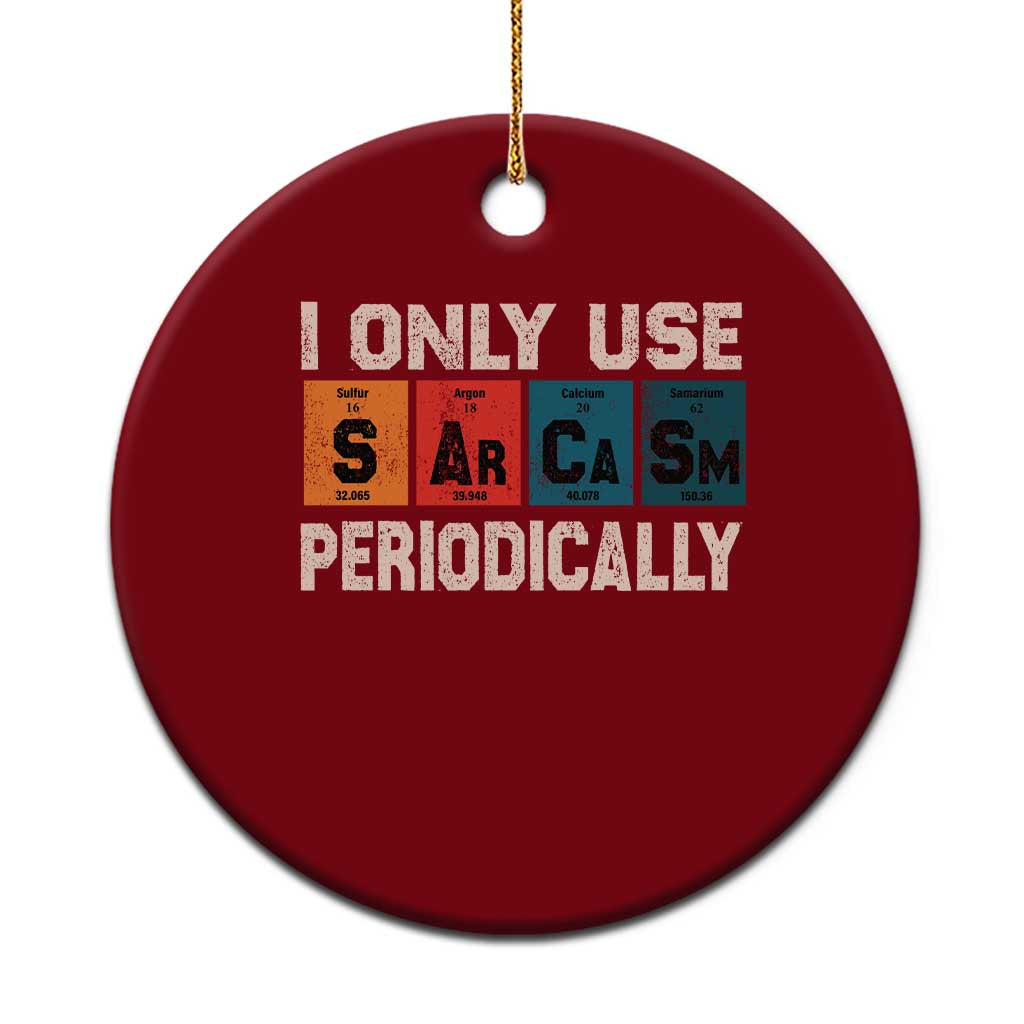 Sarcasm Periodic Table Ceramic Ornament Element Weird Science Joke Gift TS10 1pc Red Print Your Wear