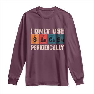Sarcasm Periodic Table Long Sleeve Shirt Element Weird Science Joke Gift TS10 Maroon Print Your Wear