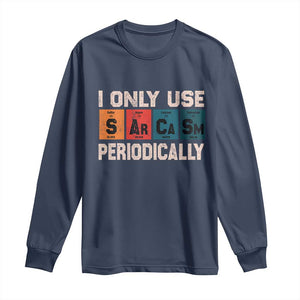 Sarcasm Periodic Table Long Sleeve Shirt Element Weird Science Joke Gift TS10 Navy Print Your Wear