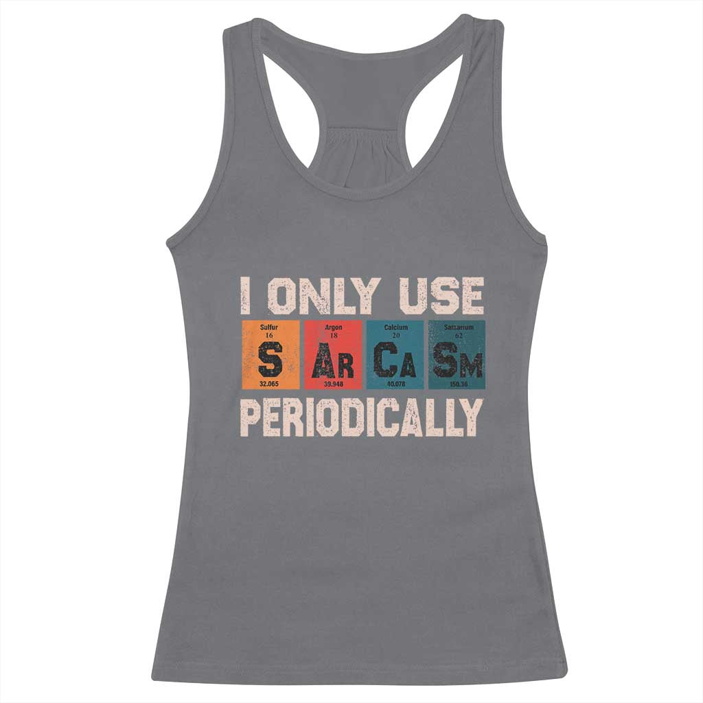 Sarcasm Periodic Table Racerback Tank Top Element Weird Science Joke Gift TS10 Charcoal Print Your Wear