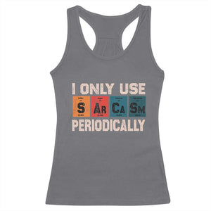 Sarcasm Periodic Table Racerback Tank Top Element Weird Science Joke Gift TS10 Charcoal Print Your Wear