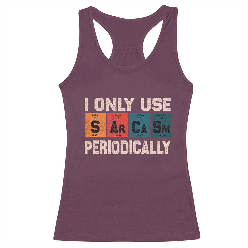 Sarcasm Periodic Table Racerback Tank Top Element Weird Science Joke Gift TS10 Maroon Print Your Wear