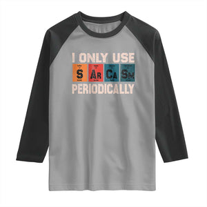 Sarcasm Periodic Table Raglan Shirt Element Weird Science Joke Gift TS10 Sport Gray Black Print Your Wear
