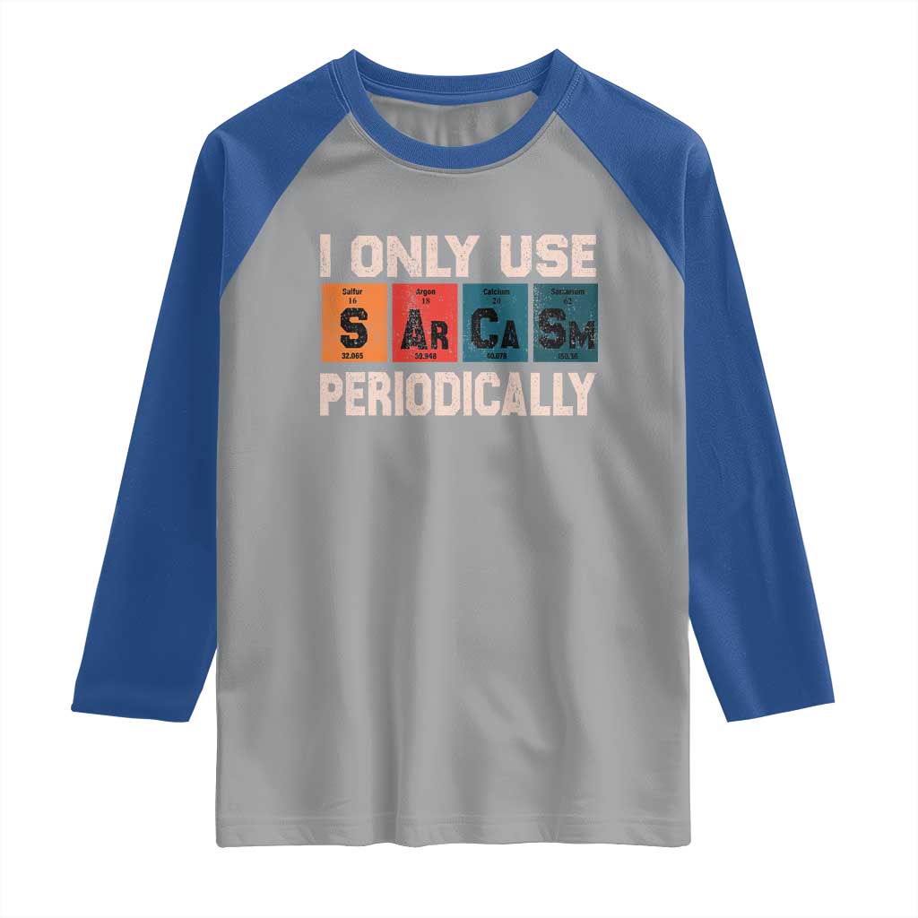 Sarcasm Periodic Table Raglan Shirt Element Weird Science Joke Gift TS10 Sport Gray Royal Print Your Wear