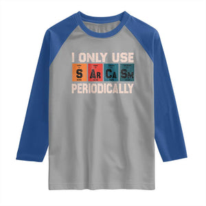 Sarcasm Periodic Table Raglan Shirt Element Weird Science Joke Gift TS10 Sport Gray Royal Print Your Wear