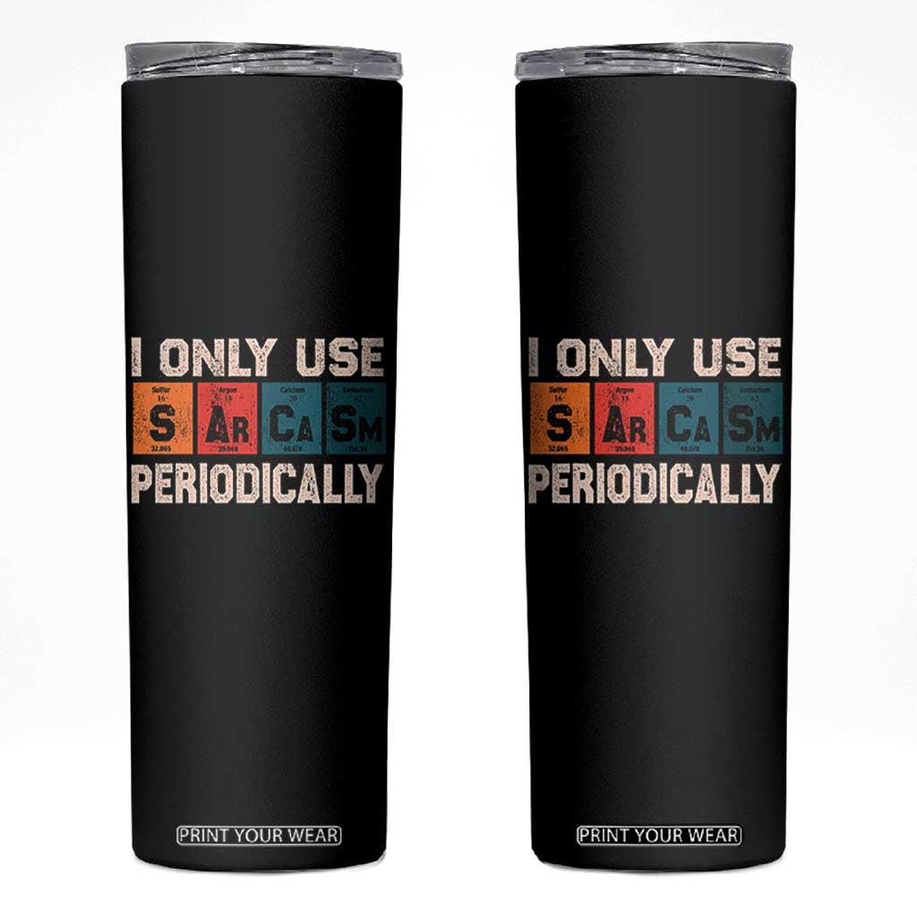 Sarcasm Periodic Table Skinny Tumbler Element Weird Science Joke Gift TS10 Black Print Your Wear