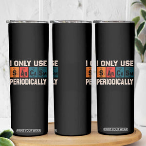 Sarcasm Periodic Table Skinny Tumbler Element Weird Science Joke Gift TS10 Print Your Wear