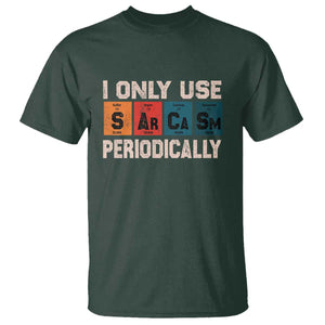 Sarcasm Periodic Table T Shirt Element Weird Science Joke Gift TS10 Dark Forest Green Print Your Wear