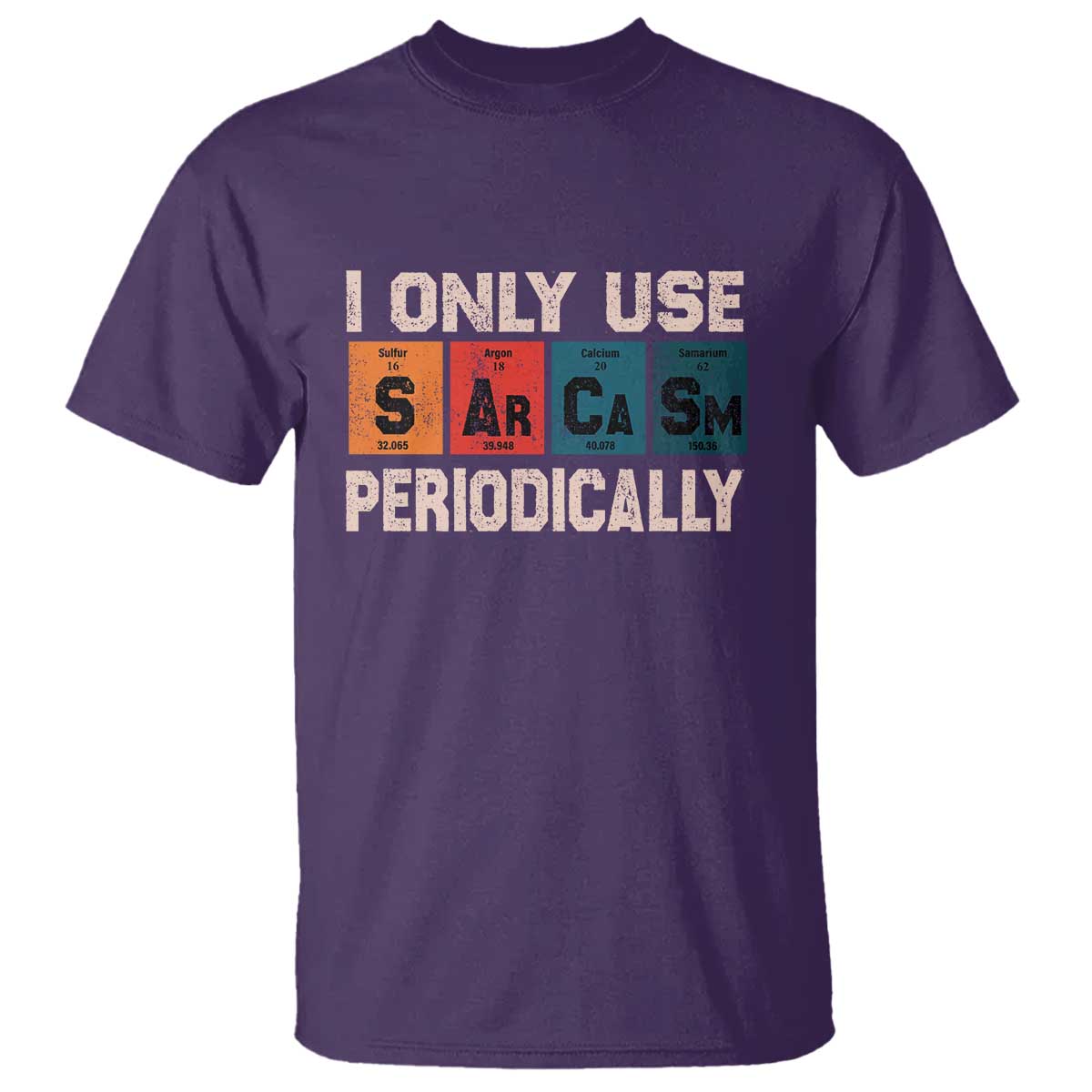 Sarcasm Periodic Table T Shirt Element Weird Science Joke Gift TS10 Purple Print Your Wear