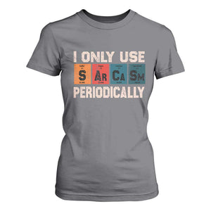 Sarcasm Periodic Table T Shirt For Women Element Weird Science Joke Gift TS10 Charcoal Print Your Wear