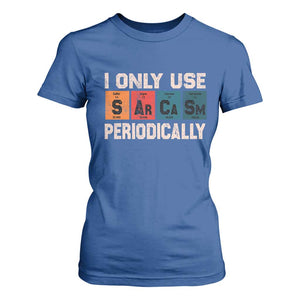 Sarcasm Periodic Table T Shirt For Women Element Weird Science Joke Gift TS10 Royal Blue Print Your Wear