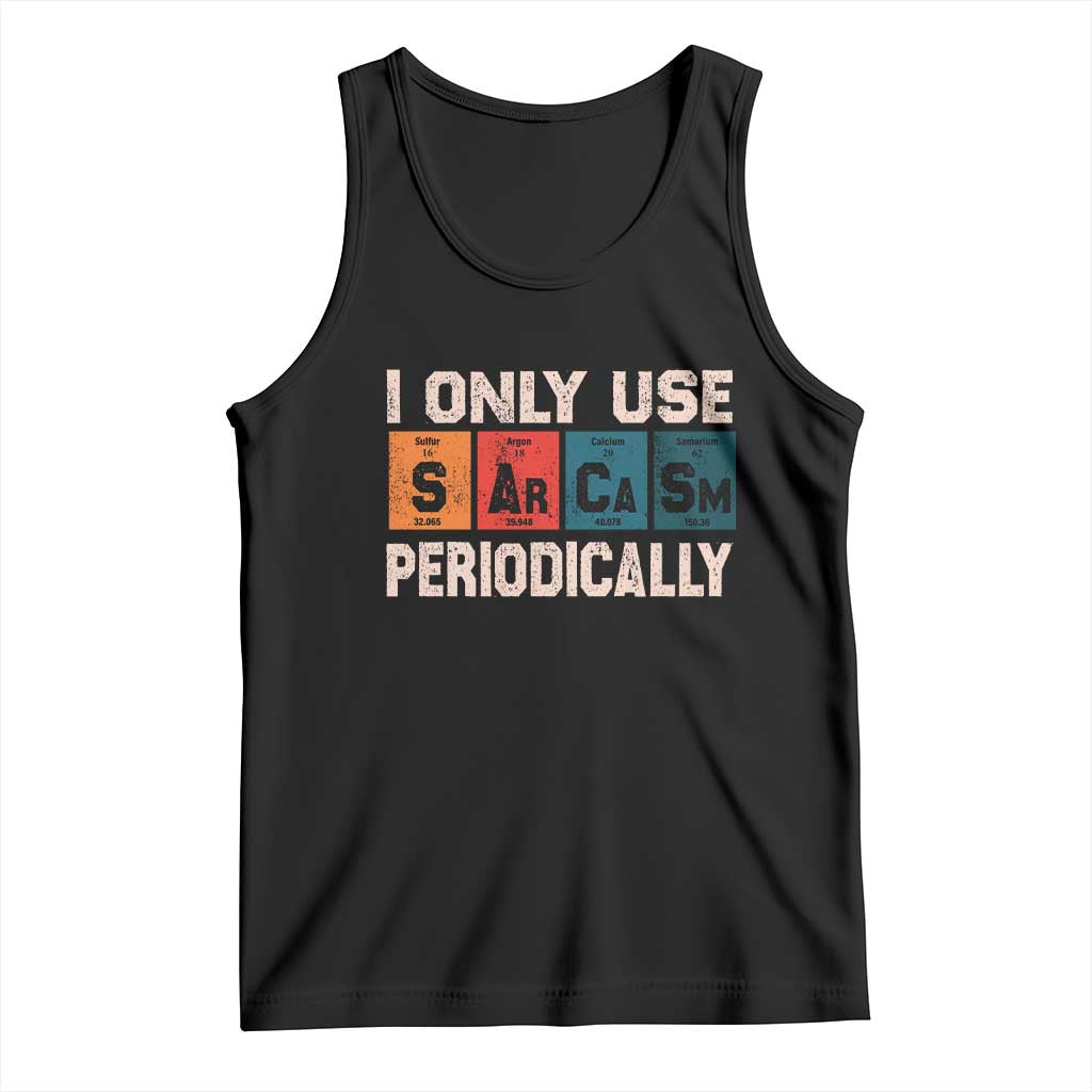 Sarcasm Periodic Table Tank Top Element Weird Science Joke Gift TS10 Black Print Your Wear
