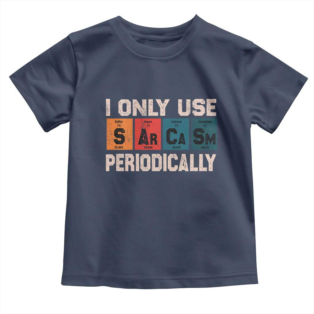 Sarcasm Periodic Table Toddler T Shirt Element Weird Science Joke Gift TS10 Navy Print Your Wear