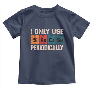 Sarcasm Periodic Table Toddler T Shirt Element Weird Science Joke Gift TS10 Navy Print Your Wear
