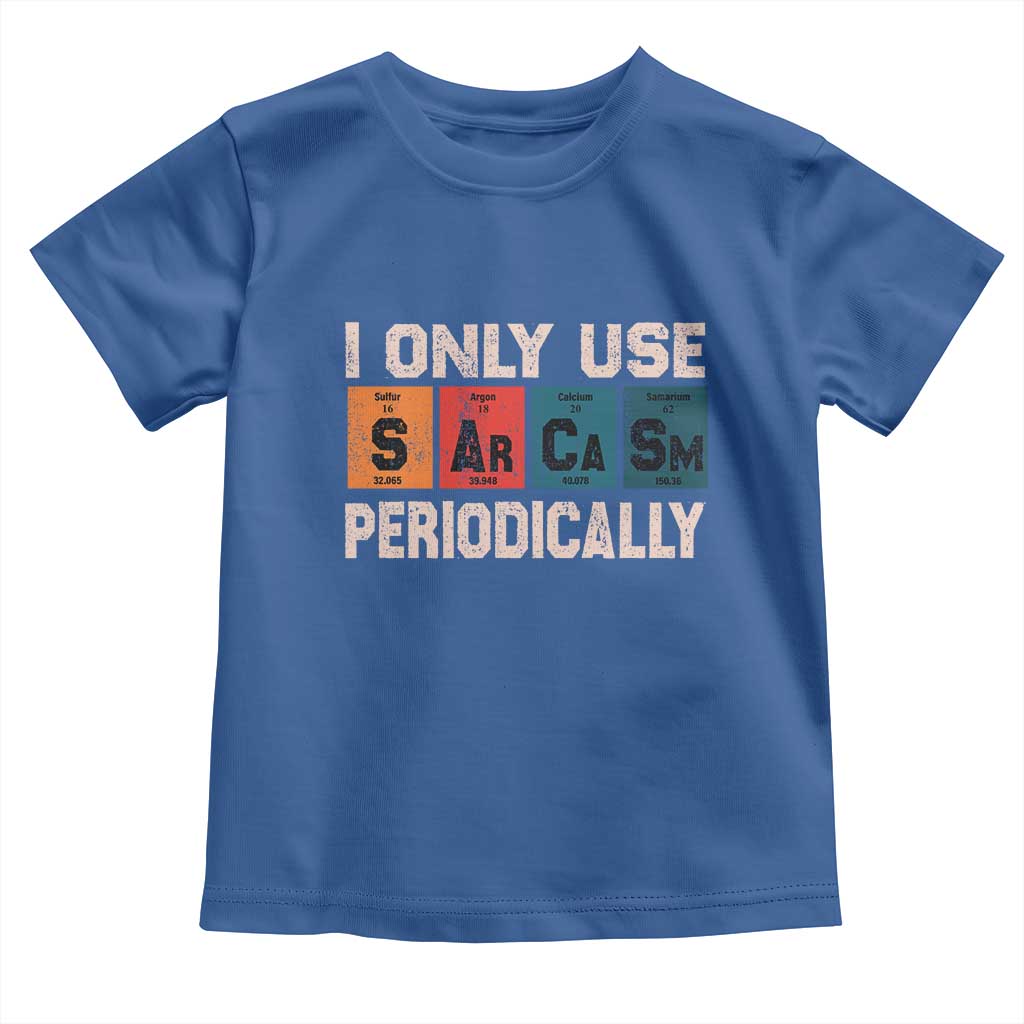 Sarcasm Periodic Table Toddler T Shirt Element Weird Science Joke Gift TS10 Royal Blue Print Your Wear