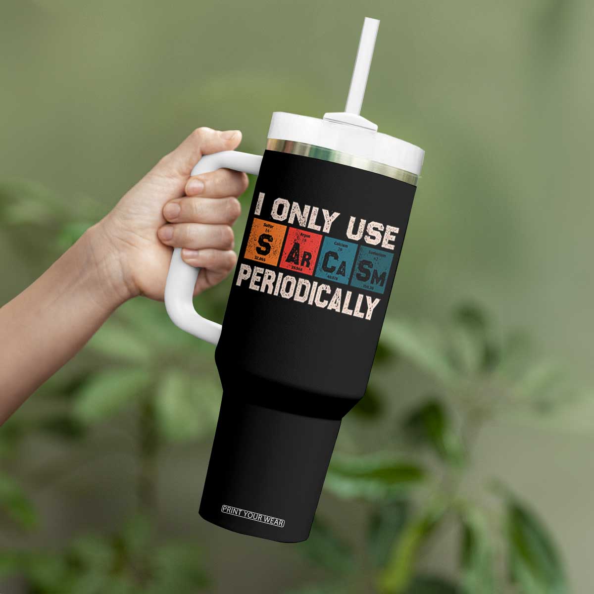 Sarcasm Periodic Table Tumbler With Handle Element Weird Science Joke Gift TS10 Print Your Wear
