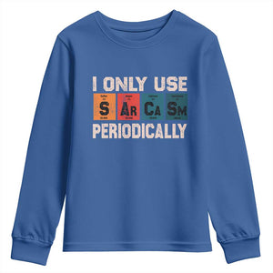 Sarcasm Periodic Table Youth Sweatshirt Element Weird Science Joke Gift TS10 Royal Blue Print Your Wear