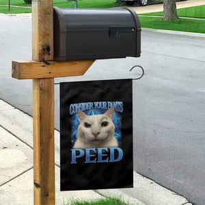 Meme Cat Garden Flag Funny Weird Humor Consider Your Pants Peed TS10 Print Your Wear