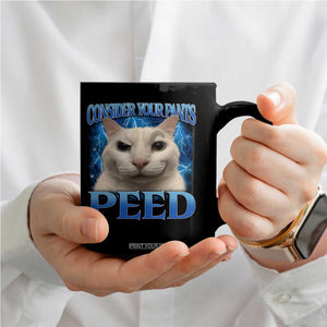 Meme Cat Coffee Mug Funny Weird Humor Consider Your Pants Peed TS10 Print Your Wear