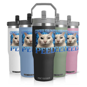 Meme Cat Flip Straw Tumbler Funny Weird Humor Consider Your Pants Peed TS10 Print Your Wear