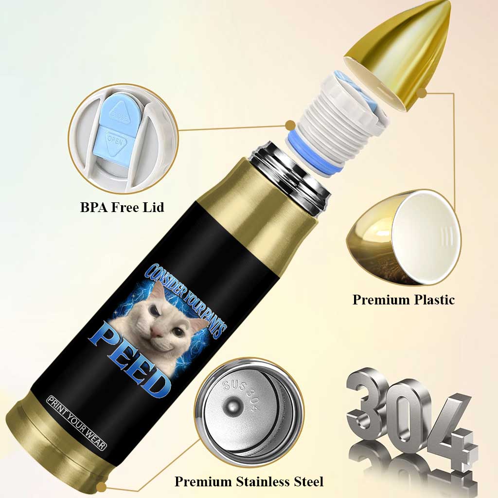 Meme Cat Bullet Tumbler Funny Weird Humor Consider Your Pants Peed TS10 Print Your Wear