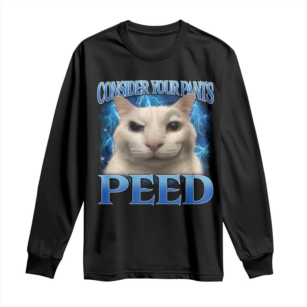 Meme Cat Long Sleeve Shirt Funny Weird Humor Consider Your Pants Peed TS10 Black Print Your Wear