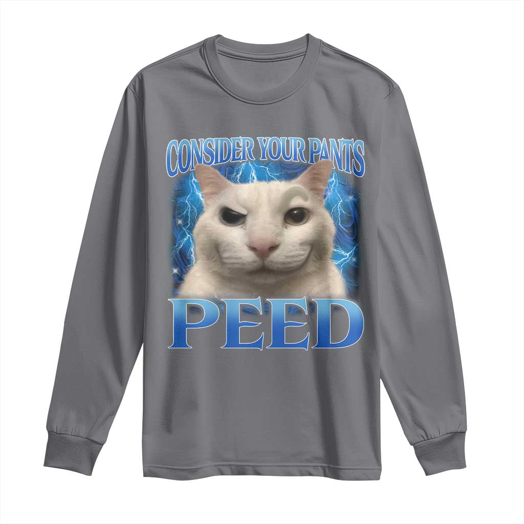 Meme Cat Long Sleeve Shirt Funny Weird Humor Consider Your Pants Peed TS10 Charcoal Print Your Wear