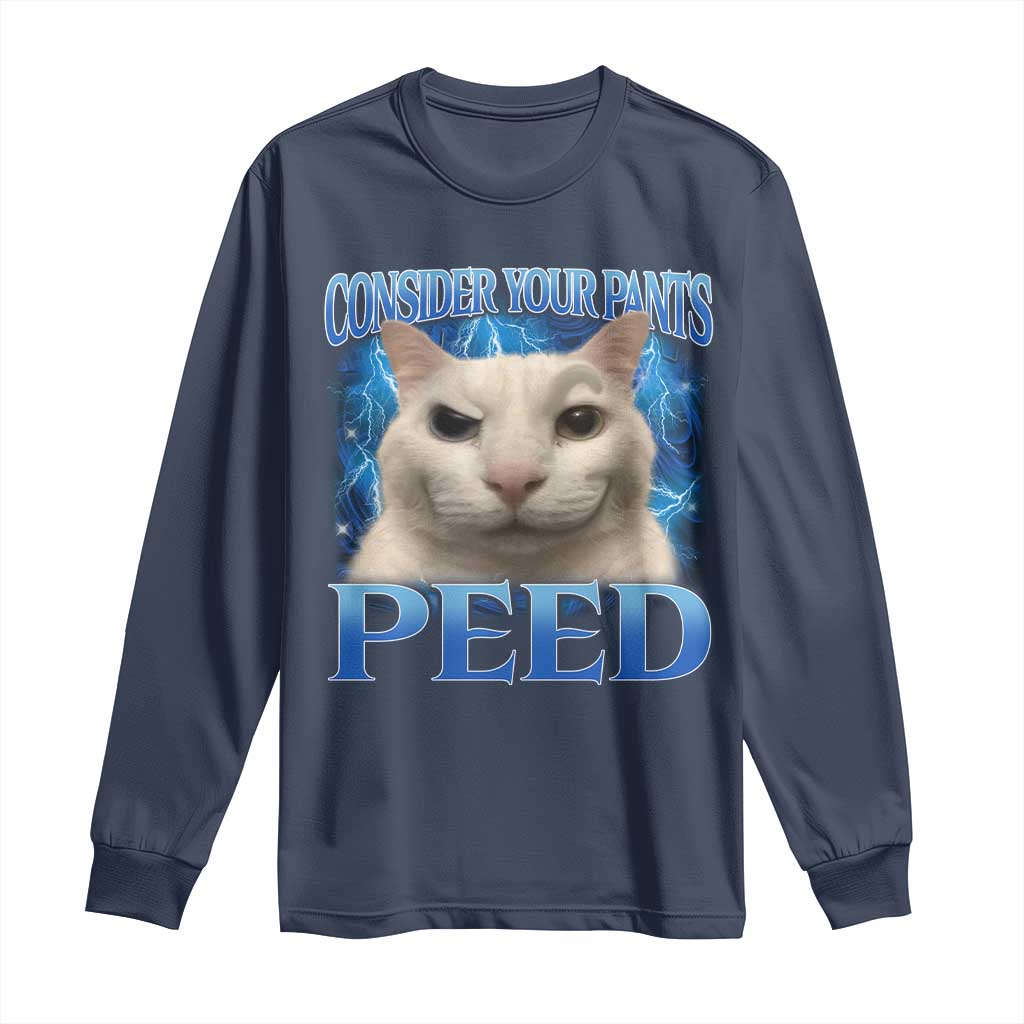 Meme Cat Long Sleeve Shirt Funny Weird Humor Consider Your Pants Peed TS10 Navy Print Your Wear