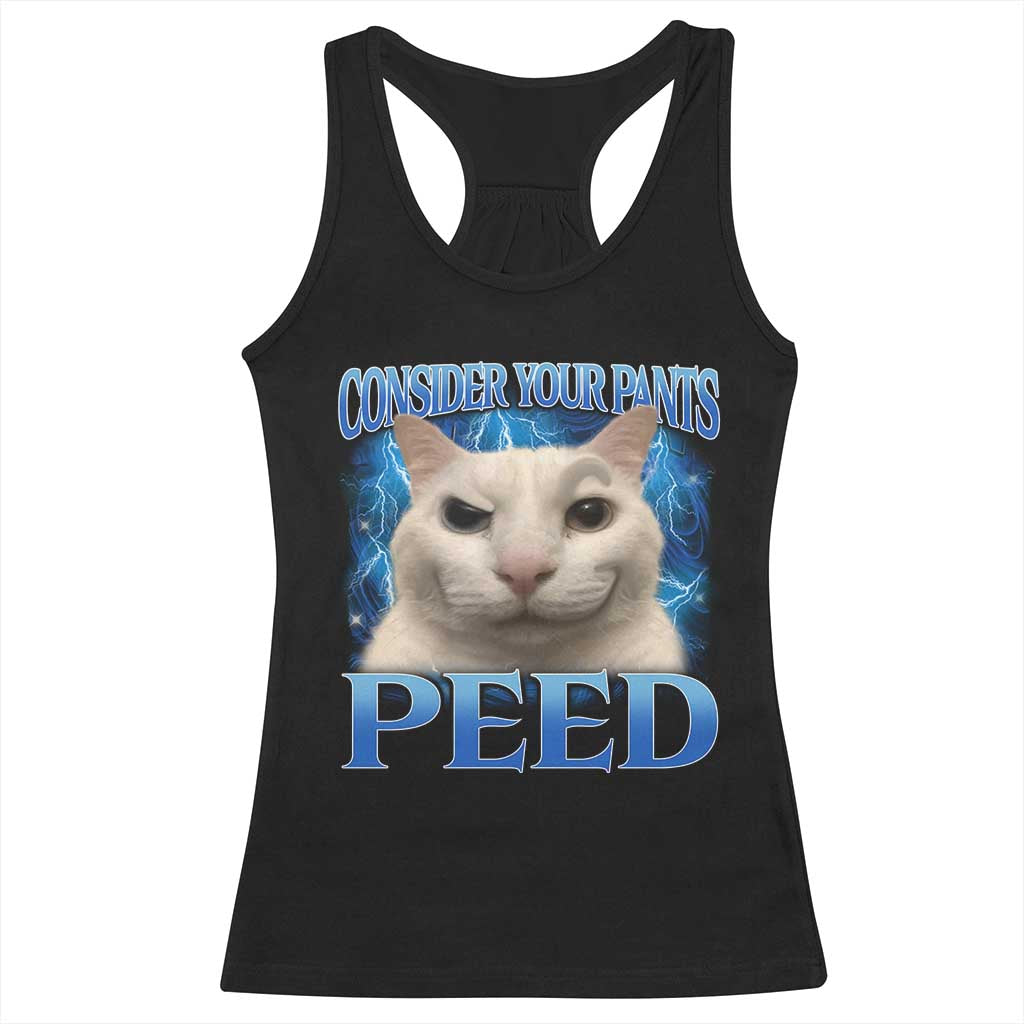 Meme Cat Racerback Tank Top Funny Weird Humor Consider Your Pants Peed TS10 Black Print Your Wear