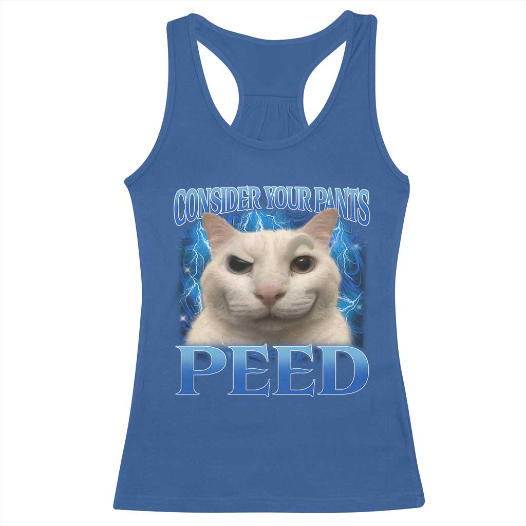 Meme Cat Racerback Tank Top Funny Weird Humor Consider Your Pants Peed TS10 Royal Blue Print Your Wear