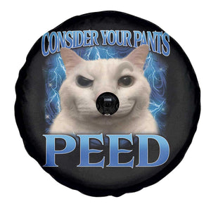 Meme Cat Spare Tire Cover Funny Weird Humor Consider Your Pants Peed TS10 Print Your Wear