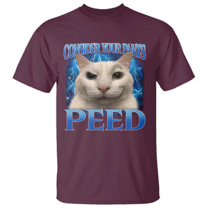 Meme Cat T Shirt Funny Weird Humor Consider Your Pants Peed TS10 Maroon Print Your Wear